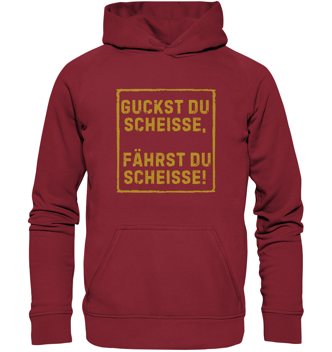 Guckst du scheiße, fährst du scheiße! - Basic Unisex Hoodie