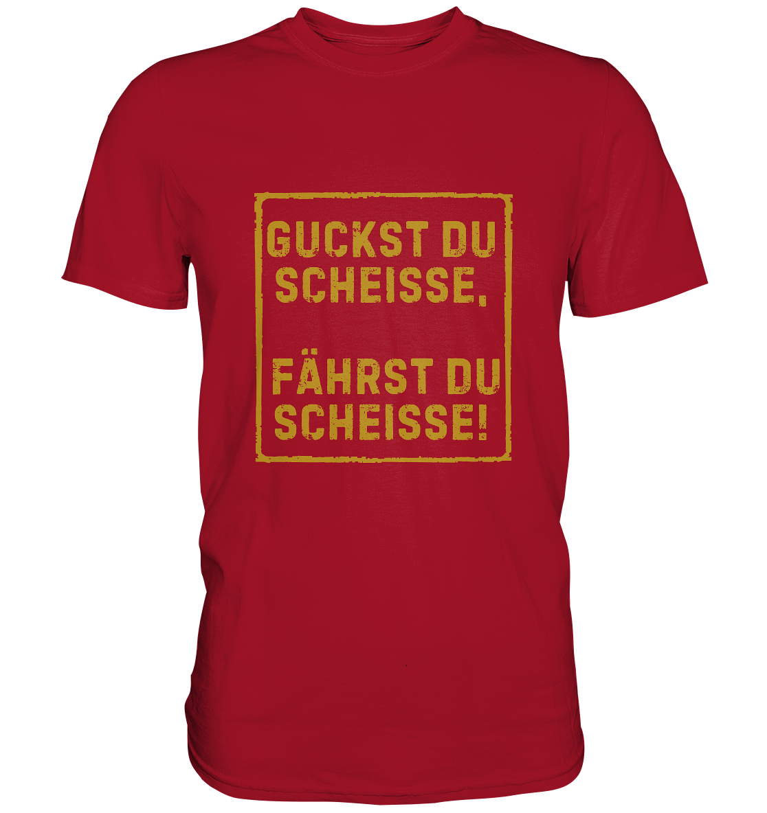 Guckst du scheiße, fährst du scheiße! - Classic Shirt
