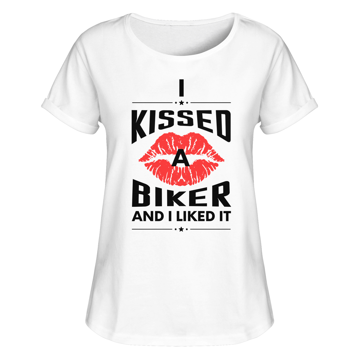 I Kissed a Biker - Womens Roll-Up T-Shirt