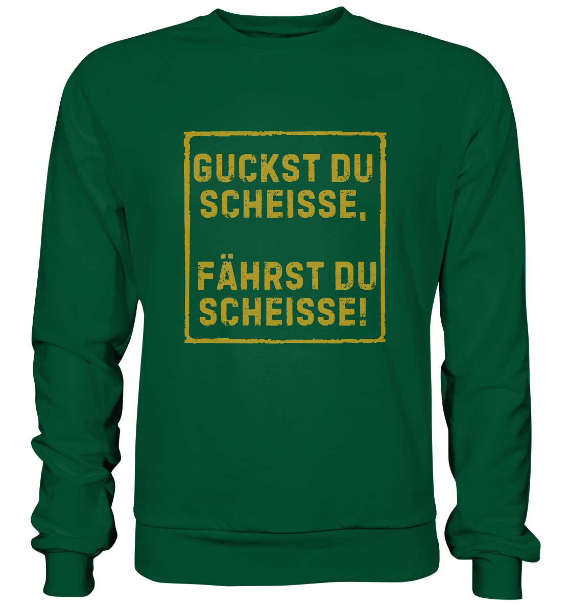 Guckst du scheiße, fährst du scheiße! - Basic Sweatshirt