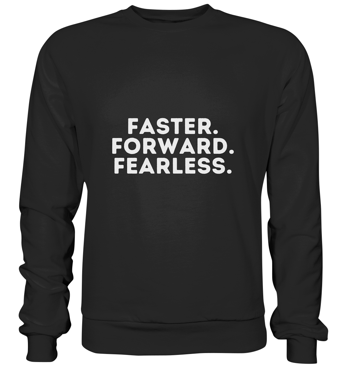 Faster Forward Fearless - helle Schrift - Basic Sweatshirt