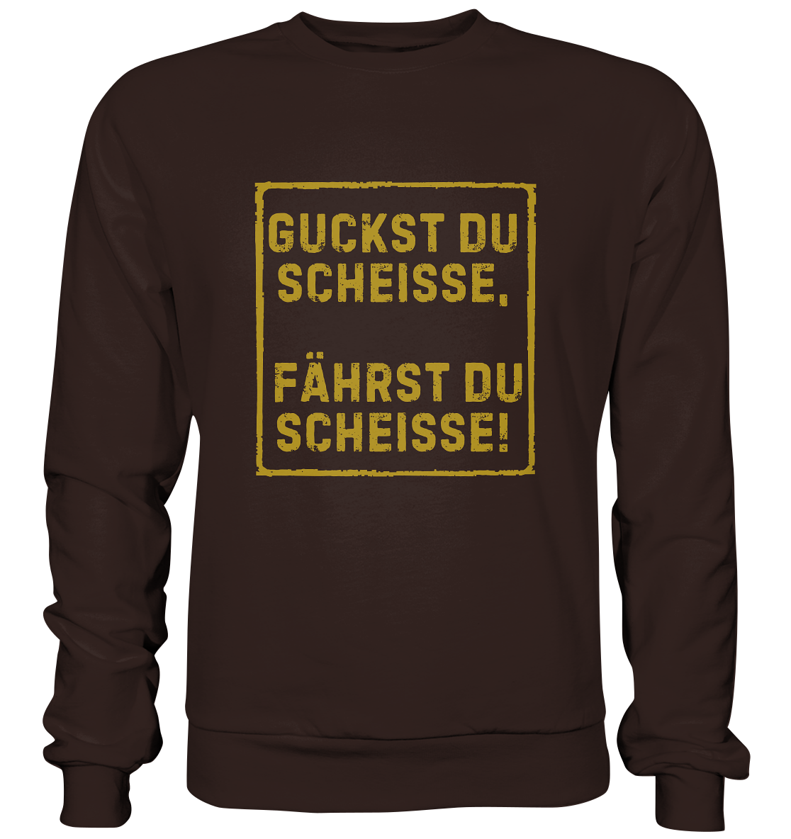 Guckst du scheiße, fährst du scheiße! - Basic Sweatshirt