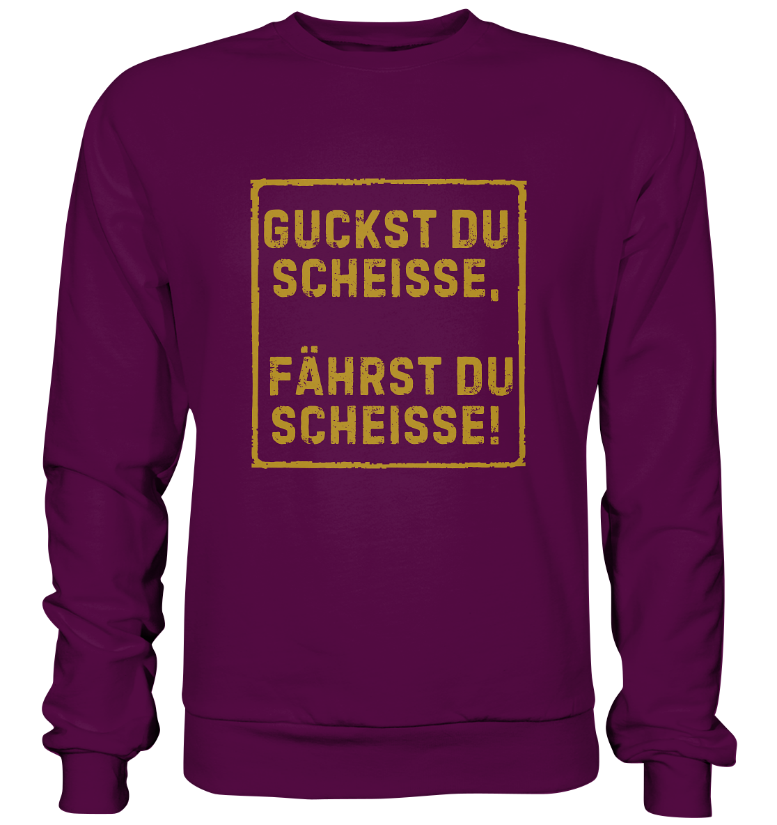 Guckst du scheiße, fährst du scheiße! - Basic Sweatshirt