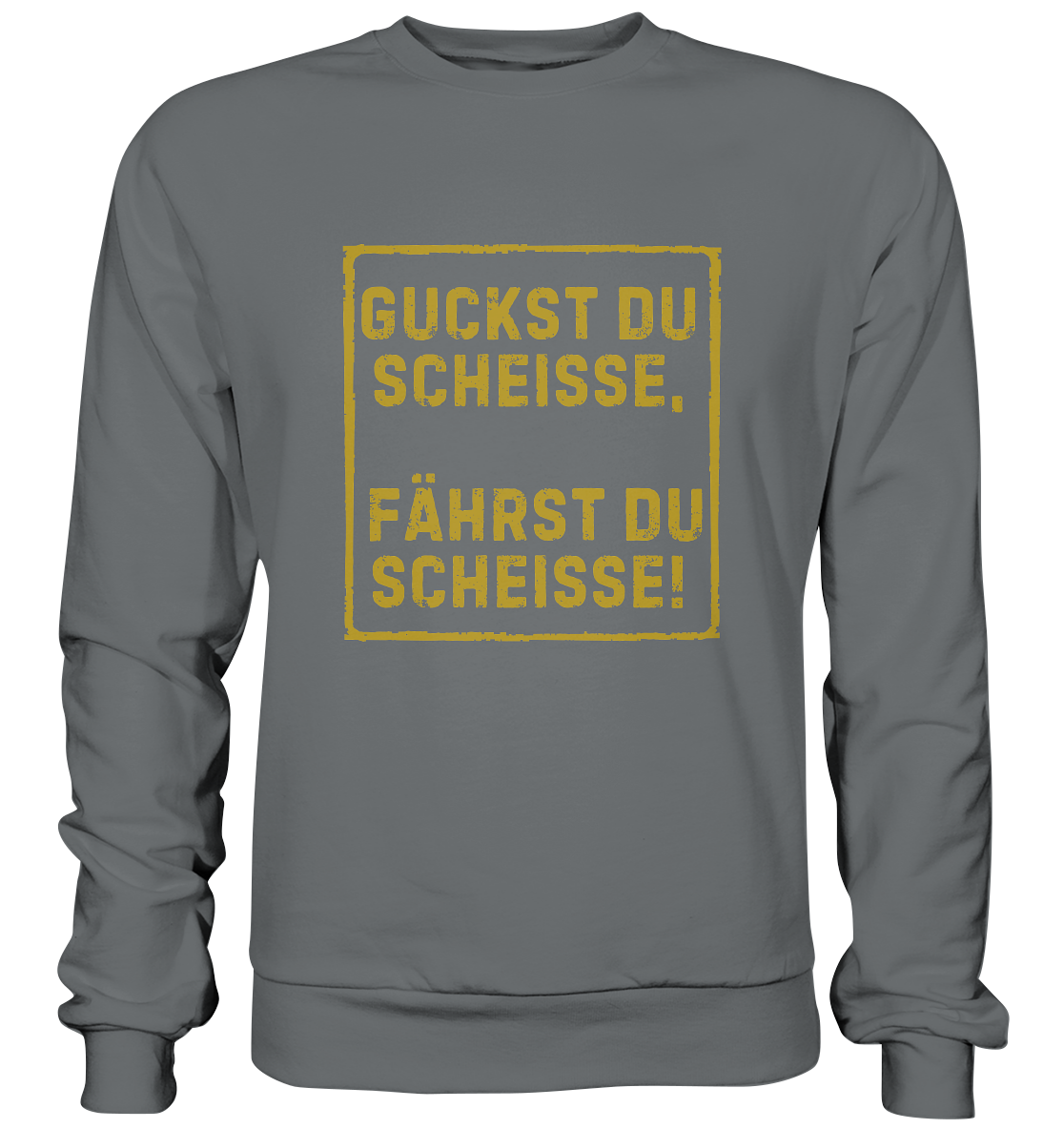 Guckst du scheiße, fährst du scheiße! - Basic Sweatshirt