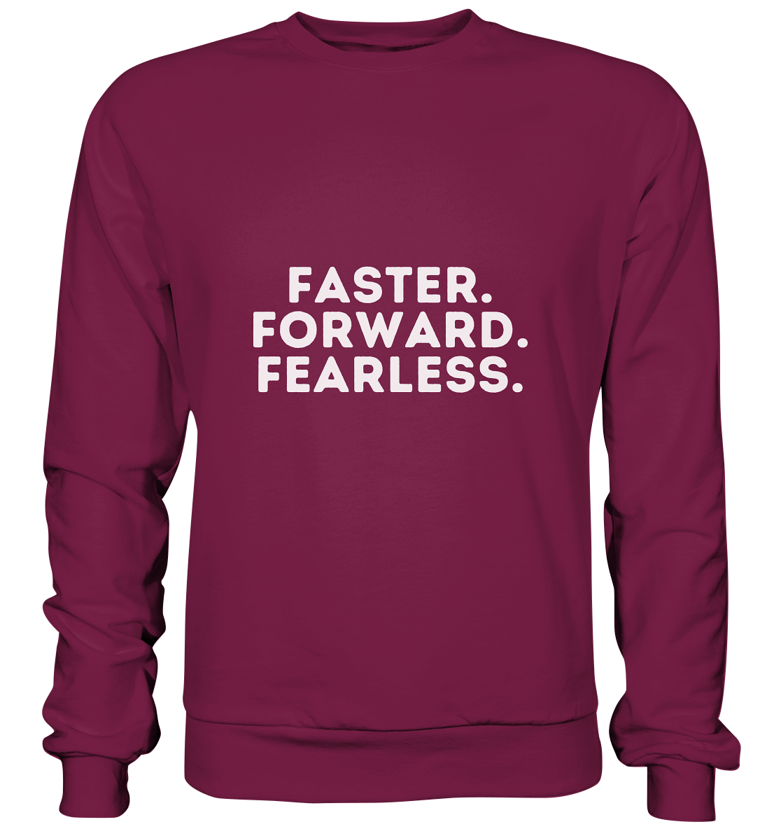 Faster Forward Fearless - helle Schrift - Basic Sweatshirt