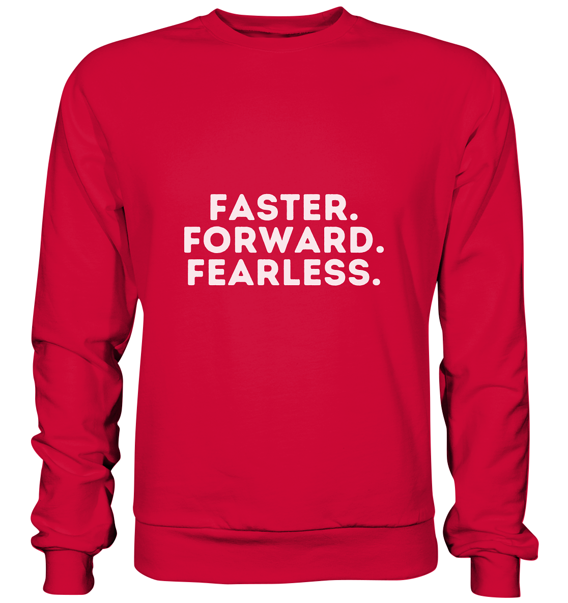 Faster Forward Fearless - helle Schrift - Basic Sweatshirt