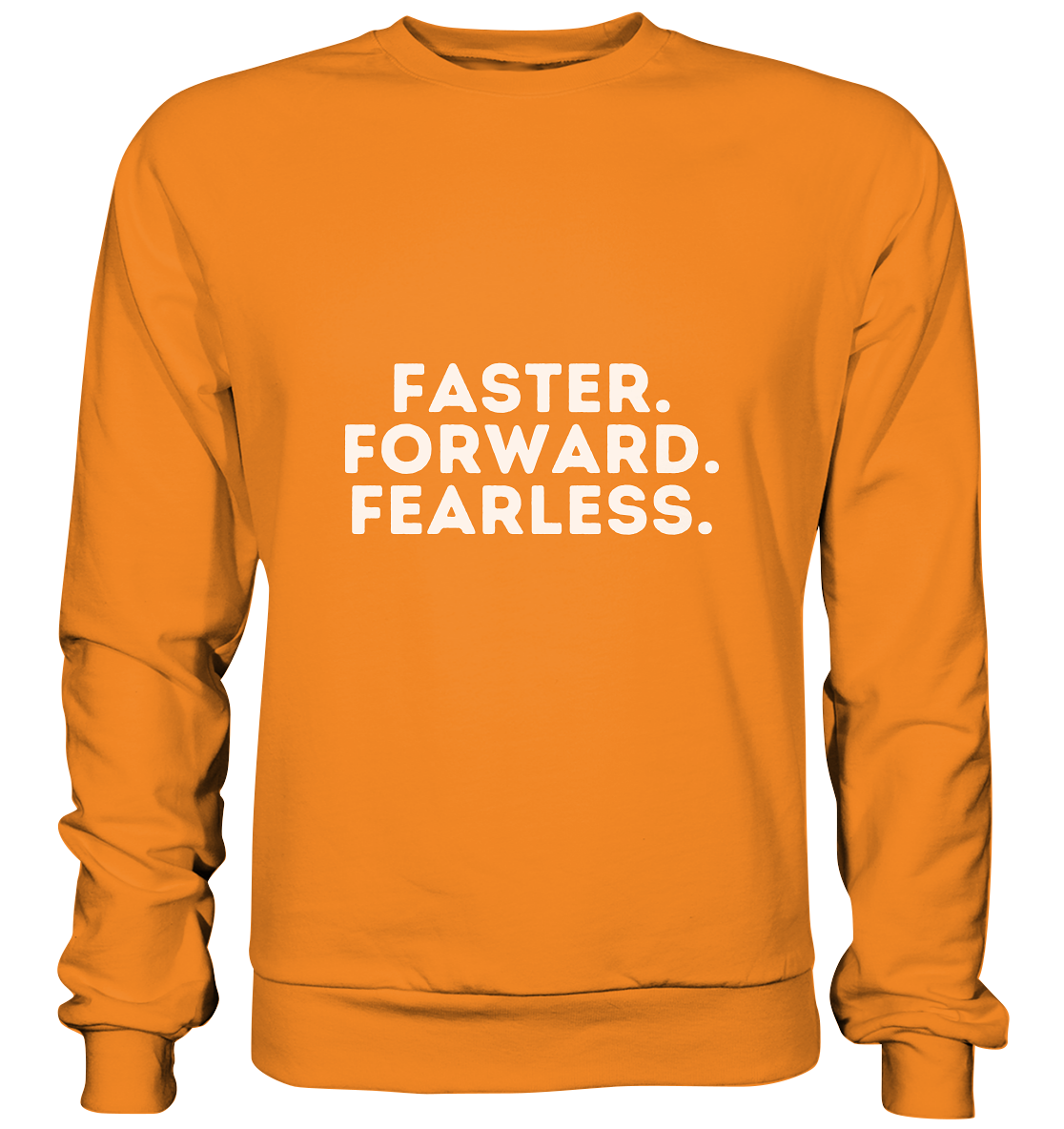Faster Forward Fearless - helle Schrift - Basic Sweatshirt