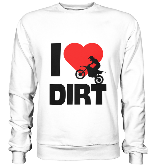 I Love Dirt - Basic Sweatshirt
