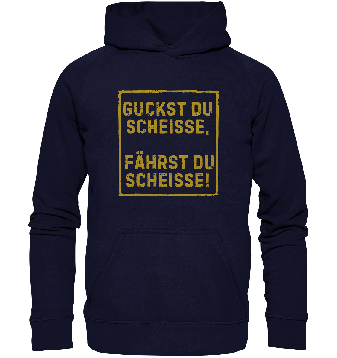 Guckst du scheiße, fährst du scheiße! - Basic Unisex Hoodie