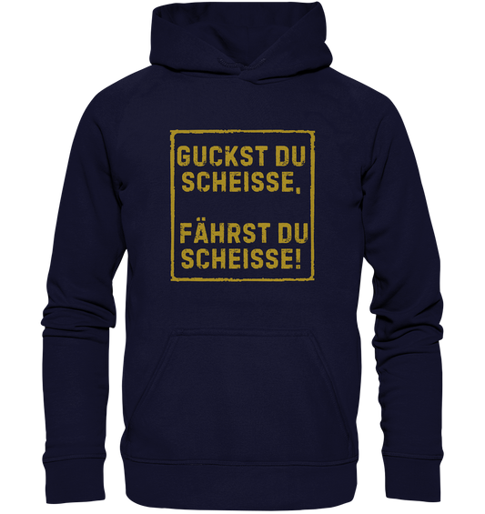 Guckst du scheiße, fährst du scheiße! - Basic Unisex Hoodie