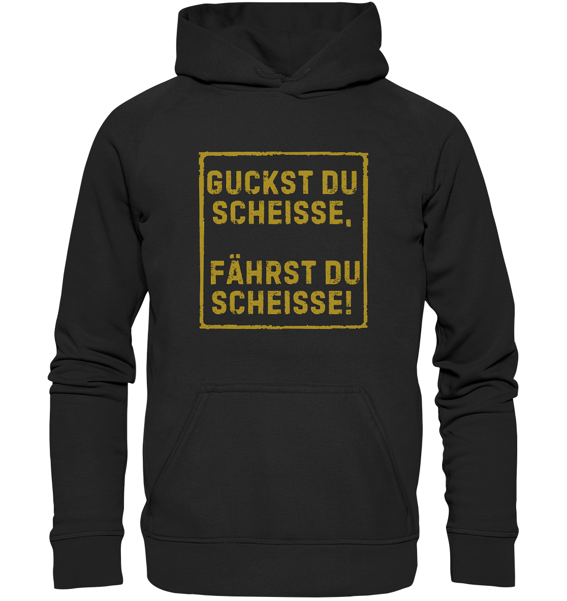 Guckst du scheiße, fährst du scheiße! - Basic Unisex Hoodie