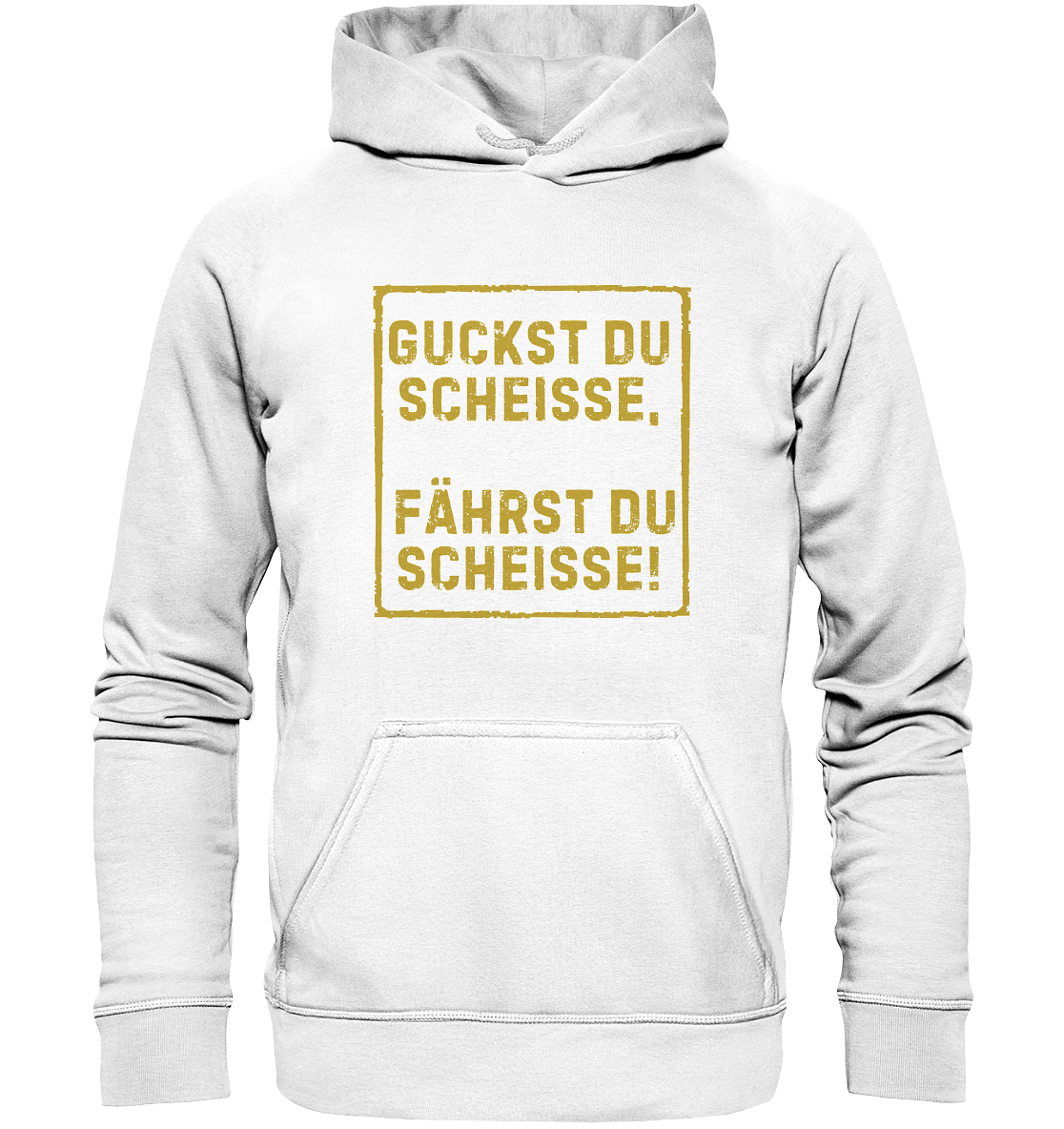 Guckst du scheiße, fährst du scheiße! - Basic Unisex Hoodie