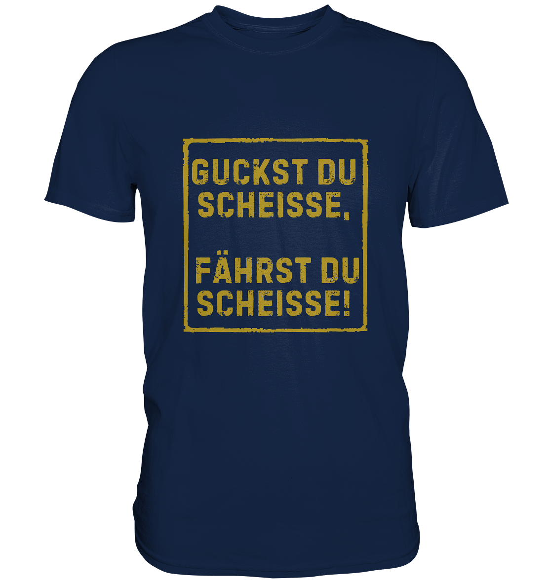 Guckst du scheiße, fährst du scheiße! - Classic Shirt