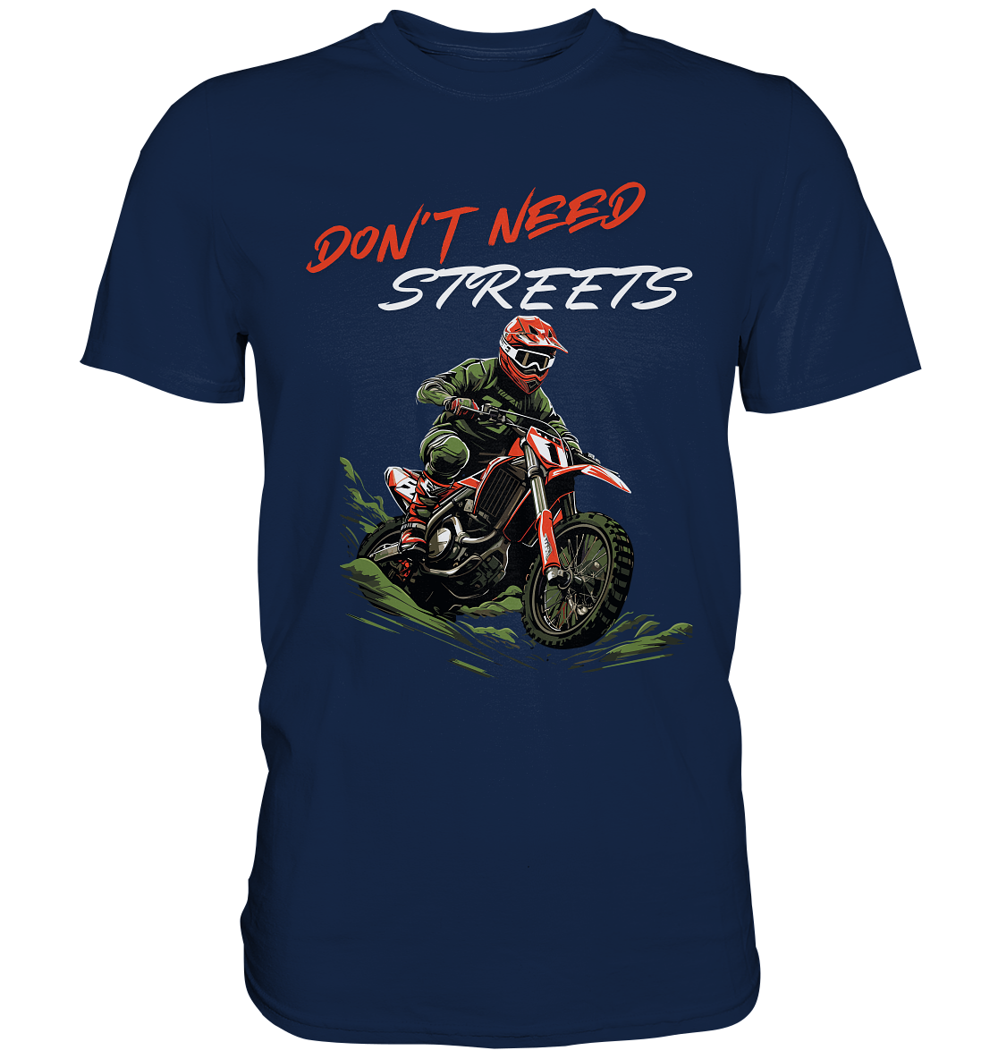 Dont Need Streets - helle Schrift - Classic Shirt