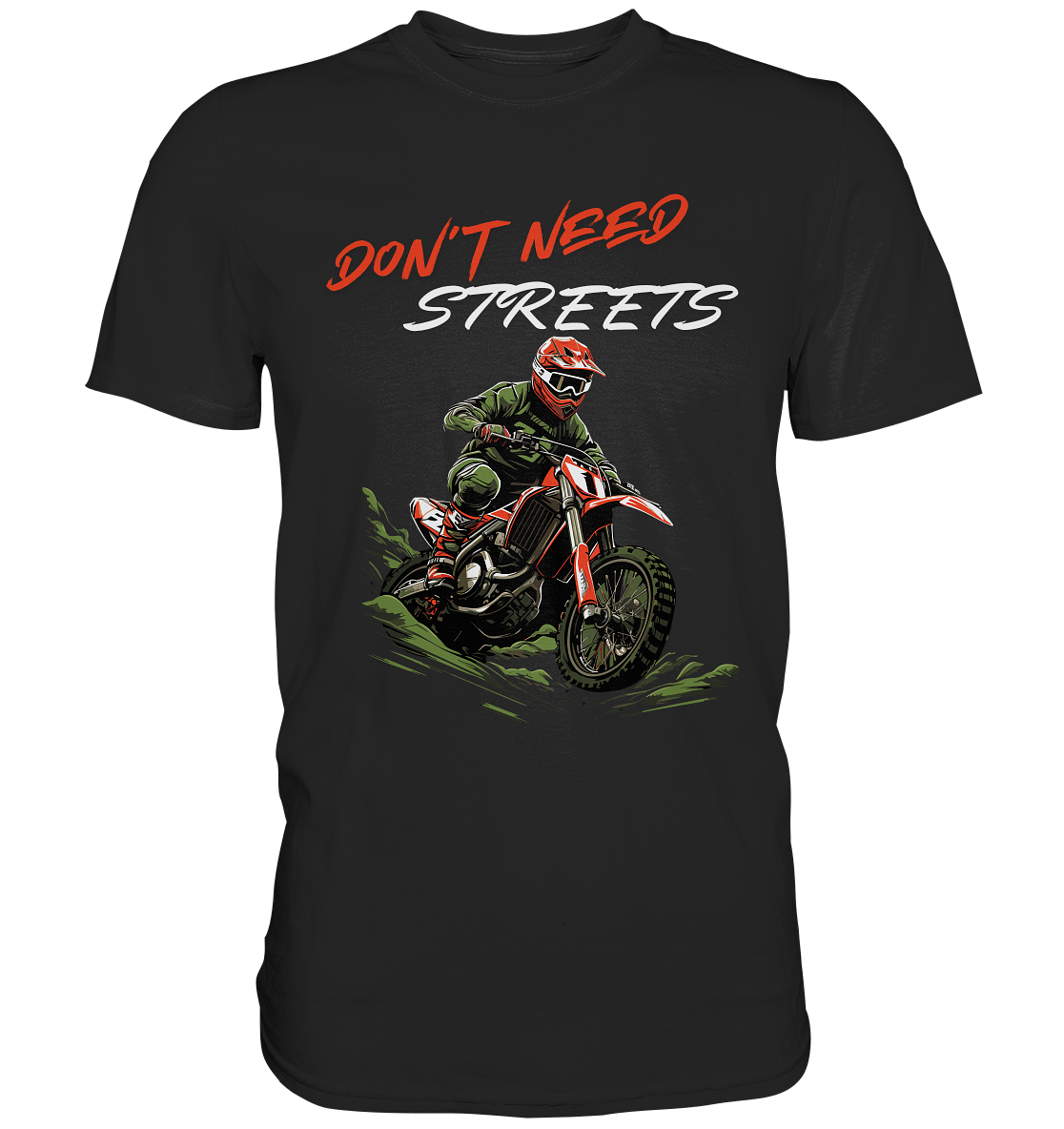 Dont Need Streets - helle Schrift - Classic Shirt