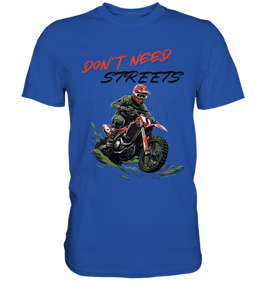 Dont Need Streets - dunkel - Classic Shirt