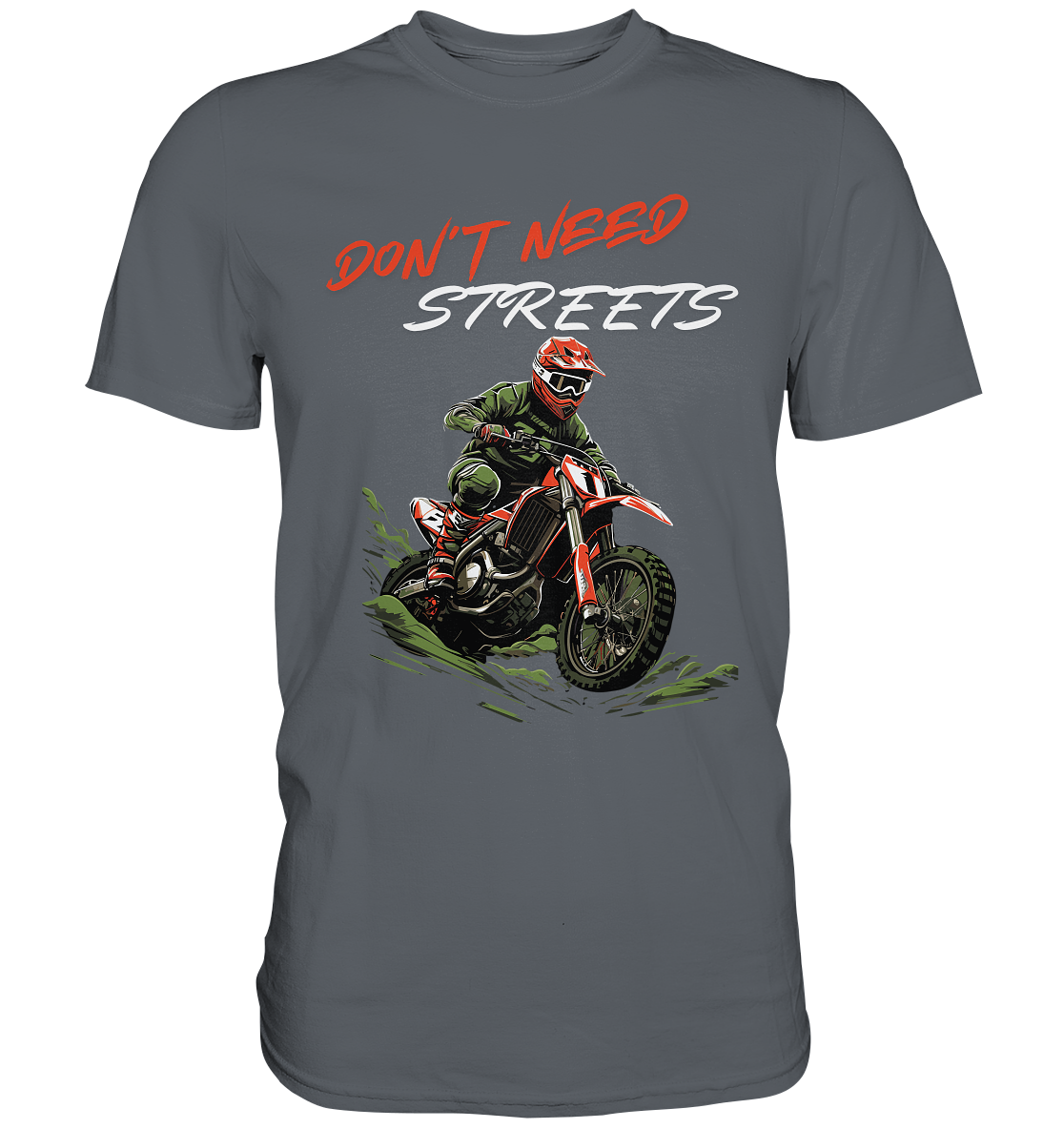 Dont Need Streets - helle Schrift - Classic Shirt