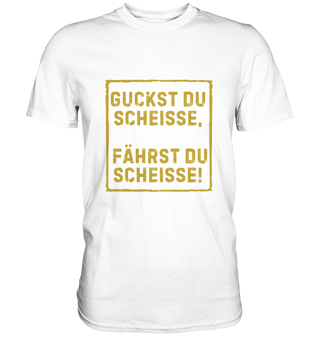 Guckst du scheiße, fährst du scheiße! - Classic Shirt