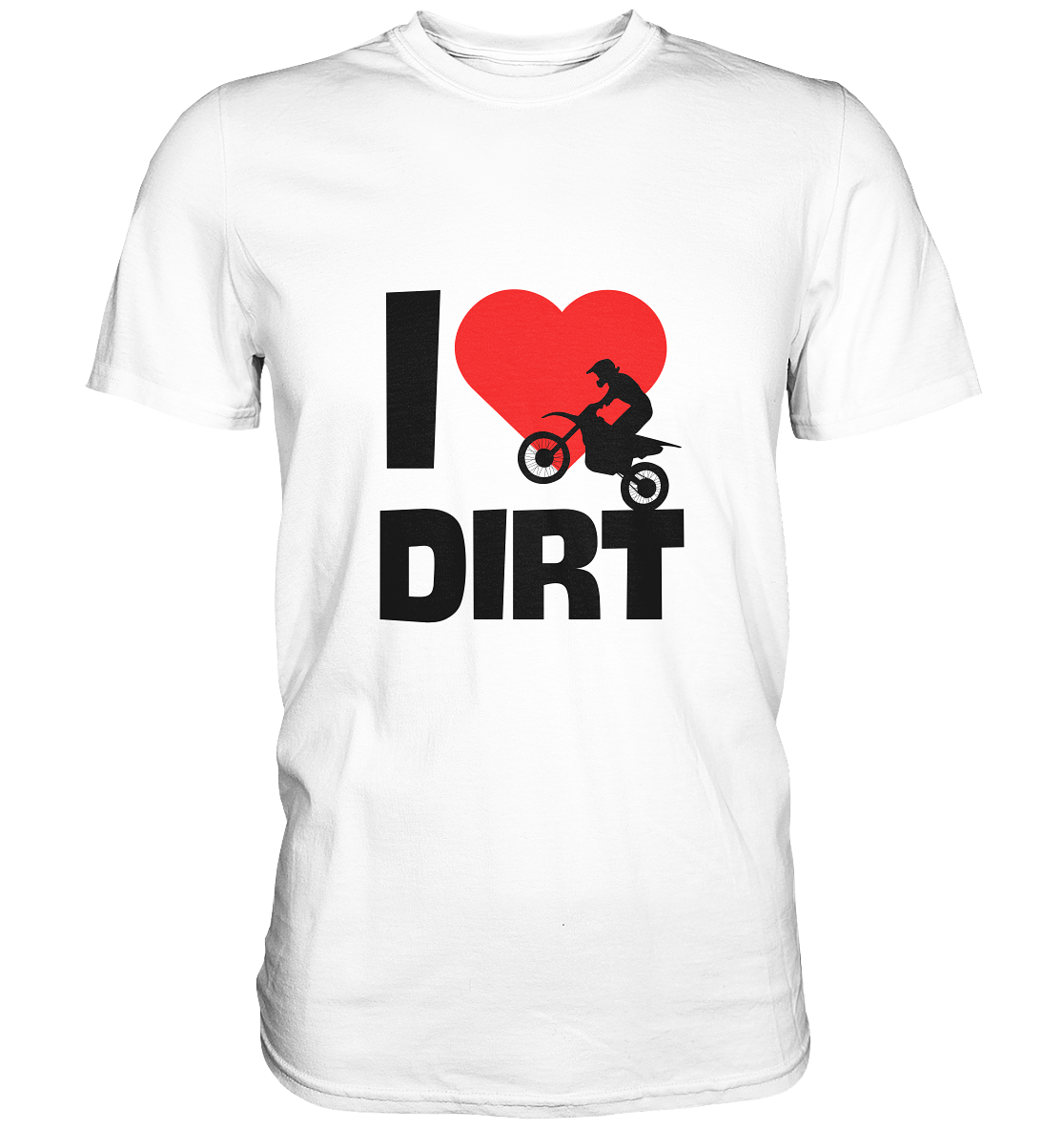 I Love Dirt - Classic Shirt