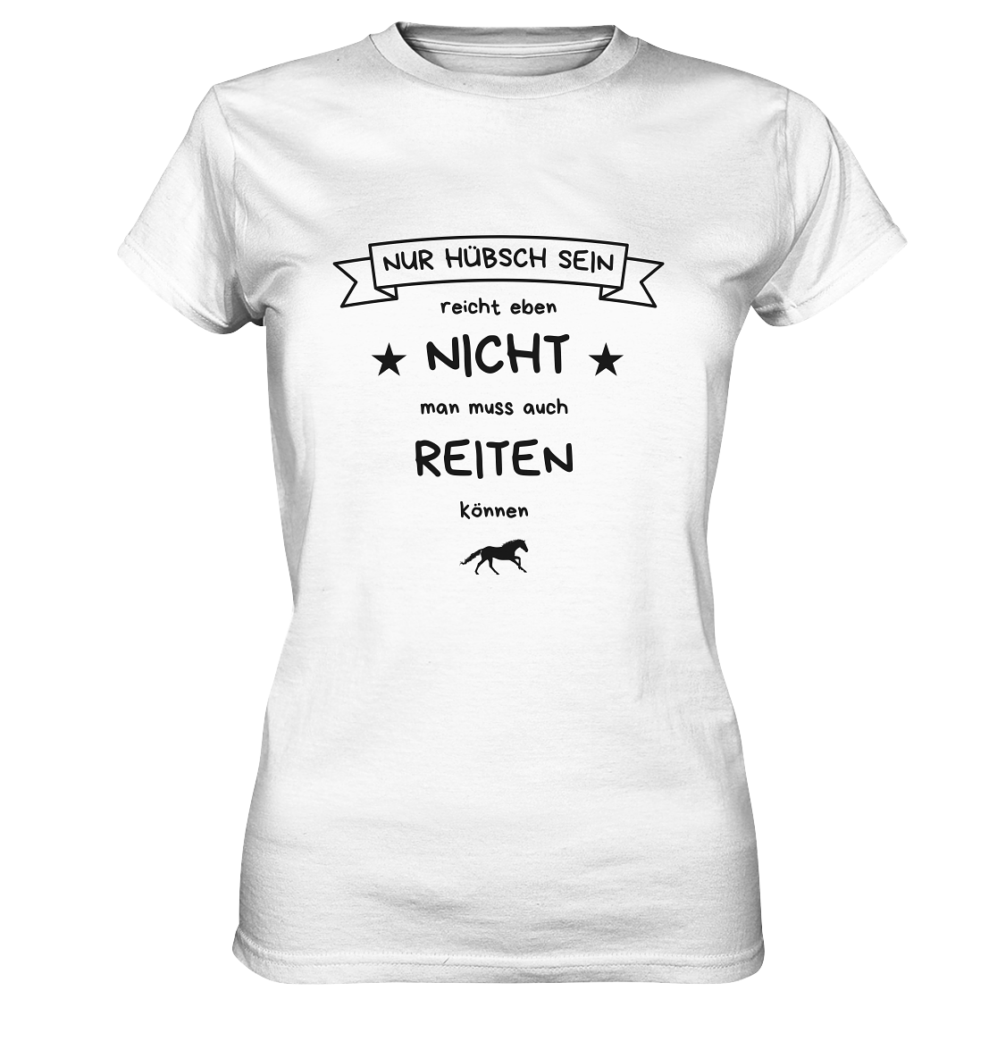 Hübsch sein reicht nicht - Womens Premium Classic T-Shirt